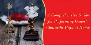 A Comprehensive Guide for Performing Ganesh Chaturthi Puja at Home