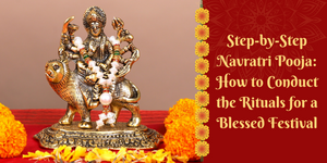 Step-by-Step Navratri Pooja: How to Conduct the Rituals for a Blessed Festival
